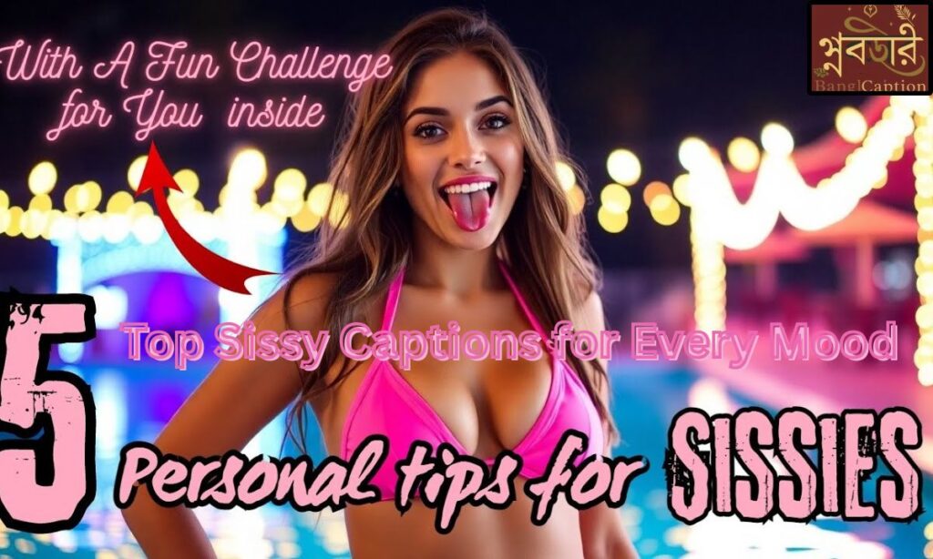 Top Sissy Captions for Every Mood