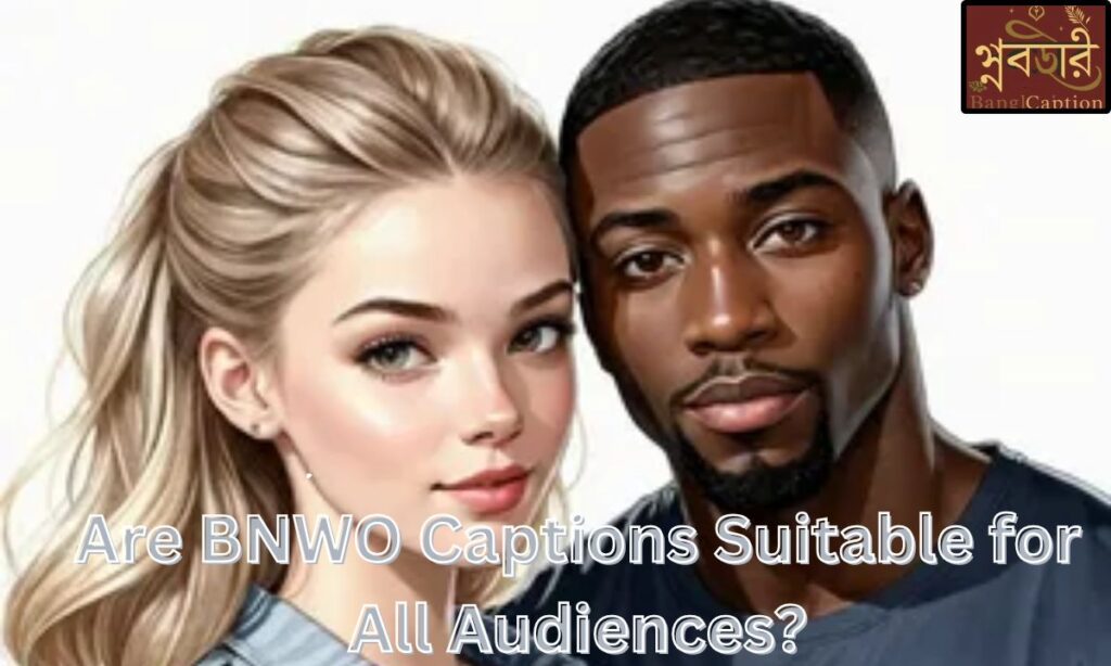 Are BNWO Captions Suitable for All Audiences?