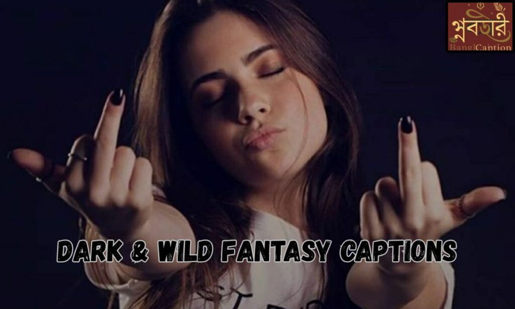 Dark & Wild Fantasy Captions