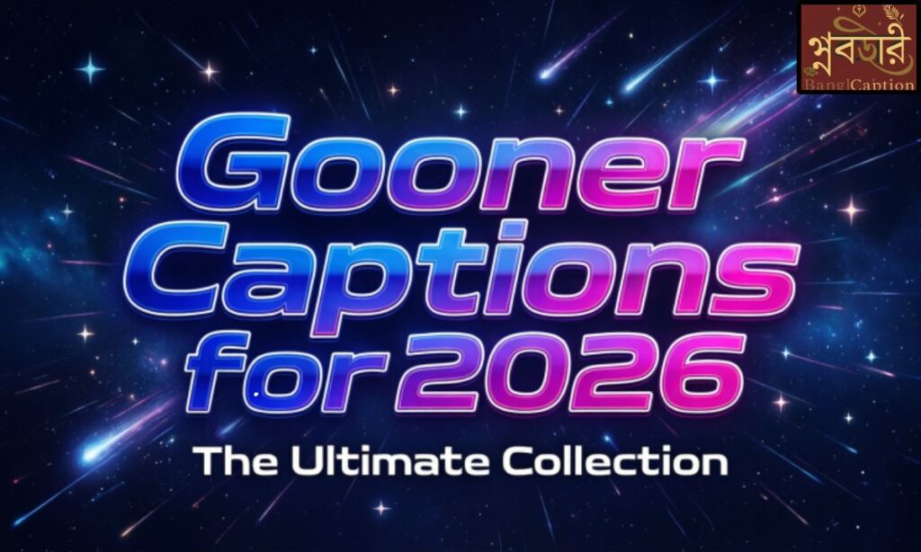 Gooner Captions for 2026 (Ultimate Collection)