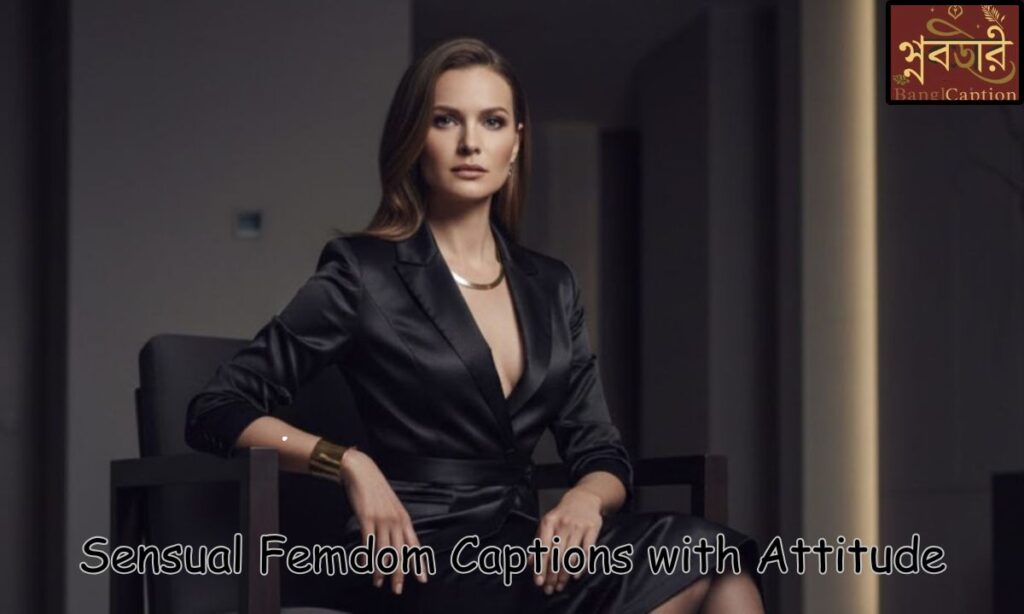 Sensual Femdom Captions with Attitude
