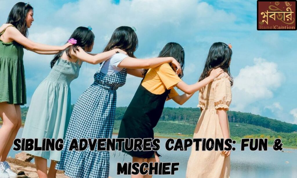 Sibling Adventures Captions: Fun & Mischief