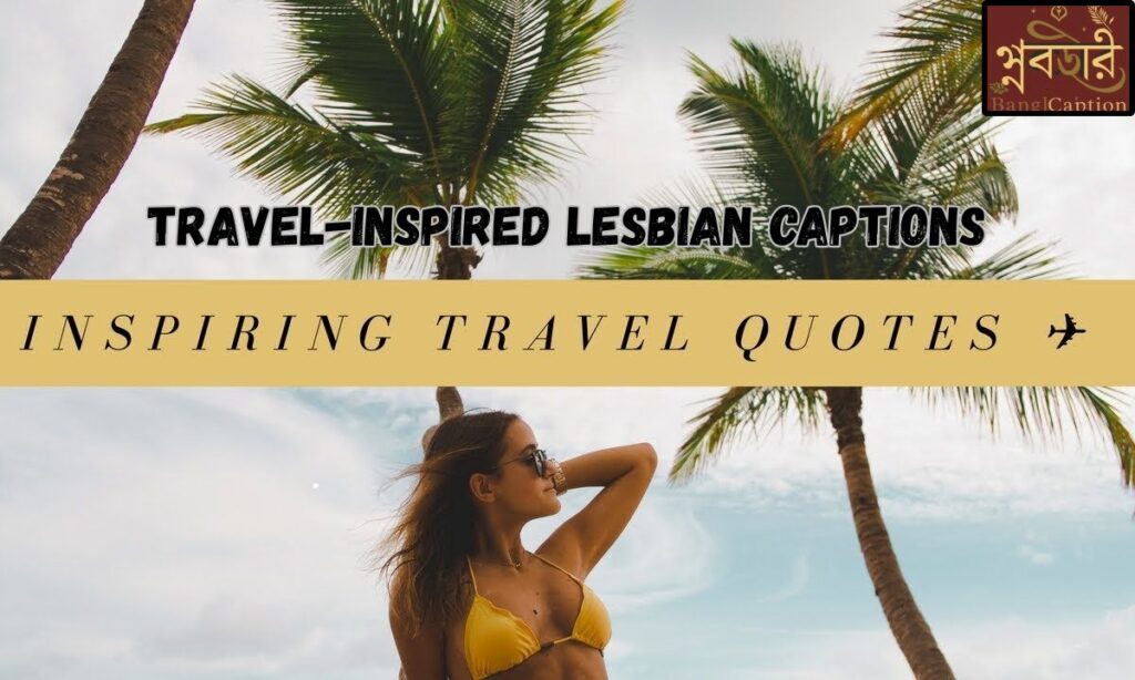 Travel-inspired Lesbian Captions